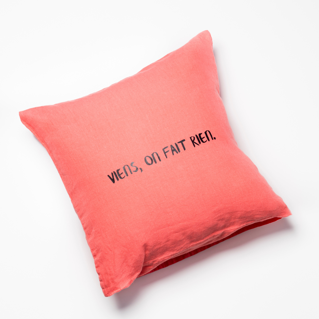 Coussin "VIENS ON FAIT RIEN"